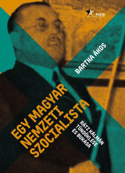 EGY MAGYAR NEMZETI SZOCIALISTA - RÁTZ KÁLMÁN TÜNDÖKLÉSE
