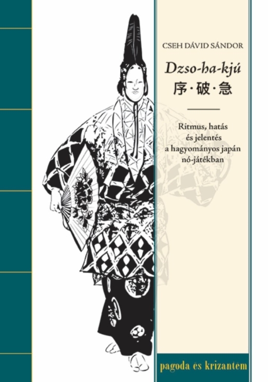 DZSO-HA-KJÚ - RITMUS, HATÁS ÉS JELENTÉS A HAGYOMÁNYOS JAPÁN NÓ-JÁTÉKBAN