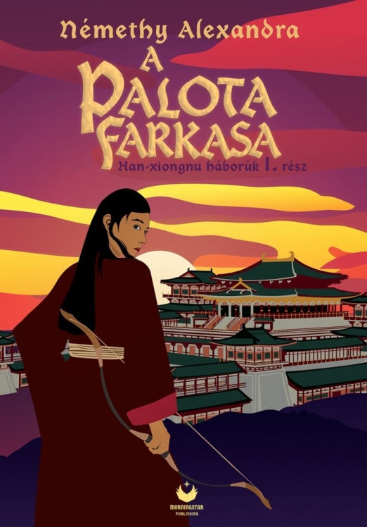 A PALOTA FARKASA - HAN-XIOGNU HÁBORÚK 1. RÉSZ