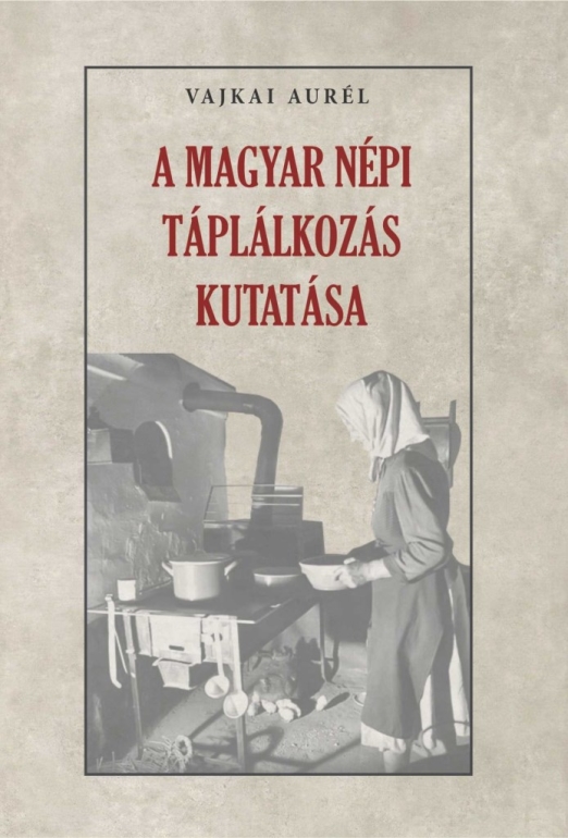 A MAGYAR NÉPI TÁPLÁLKOZÁS KUTATÁSA