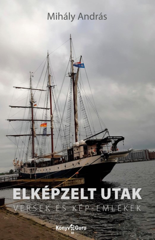 ELKÉPZELT UTAK -  VERSEK ÉS KÉP-EMLÉKEK