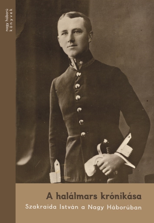 A HALÁLMARS KRÓNIKÁSA - SZAKRAIDA ISTVÁN A NAGY HÁBORÚBAN (NAGY H. KÖNYVEK 9)