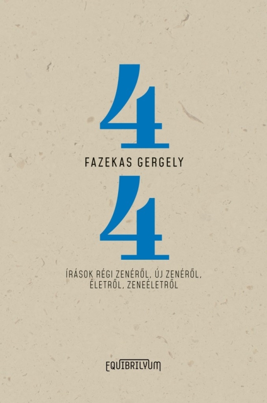 NÉGYNEGYED - ÍRÁSOK RÉGI ZENÉRŐL, ÚJ ZENÉRŐL, ÉLETRŐL, ZENEÉLETRŐL