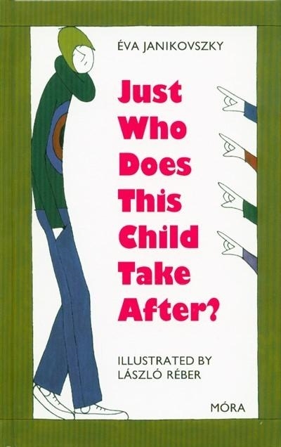 JUST WHO DOES THIS CHILD TAKE AFTER? (KIRE ÜTÖTT EZ A GYEREK?, ANGOL)