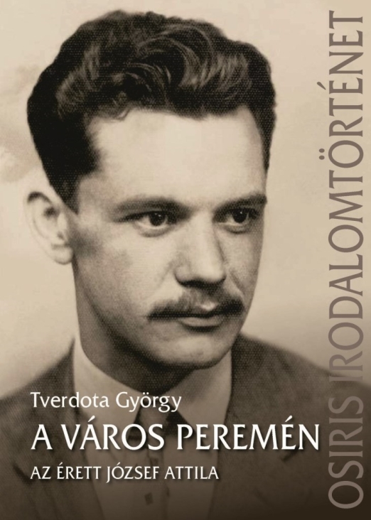 A VÁROS PEREMÉN - AZ ÉRETT JÓZSEF ATTILA