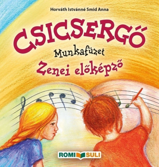CSICSERGŐ - ZENEI ELŐKÉPZŐ MUNKAFÜZET