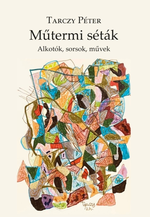 MŰTERMI SÉTÁK - ALKOTÓK, SORSOK, MŰVEK