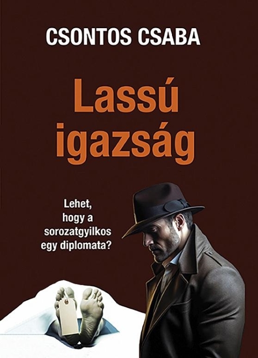 LASSÚ IGAZSÁG - LEHET, HOGY A SOROZATGYILKOS EGY DIPLOMATA?