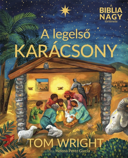 A LEGELSŐ KARÁCSONY - A BIBLIA NAGY TÖRTÉNETE