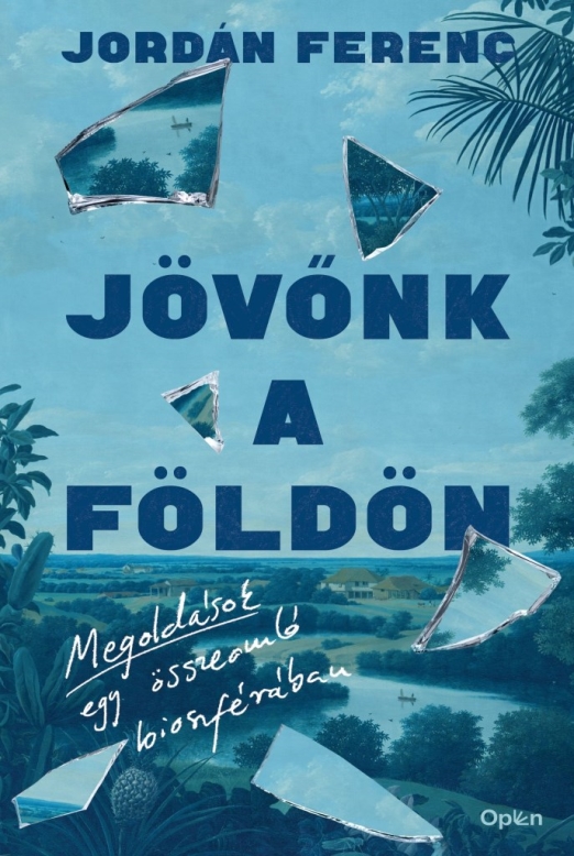 JÖVŐNK A FÖLDÖN - MEGOLDÁSOK EGY ÖSSZEOMLÓ BIOSZFÉRÁBAN