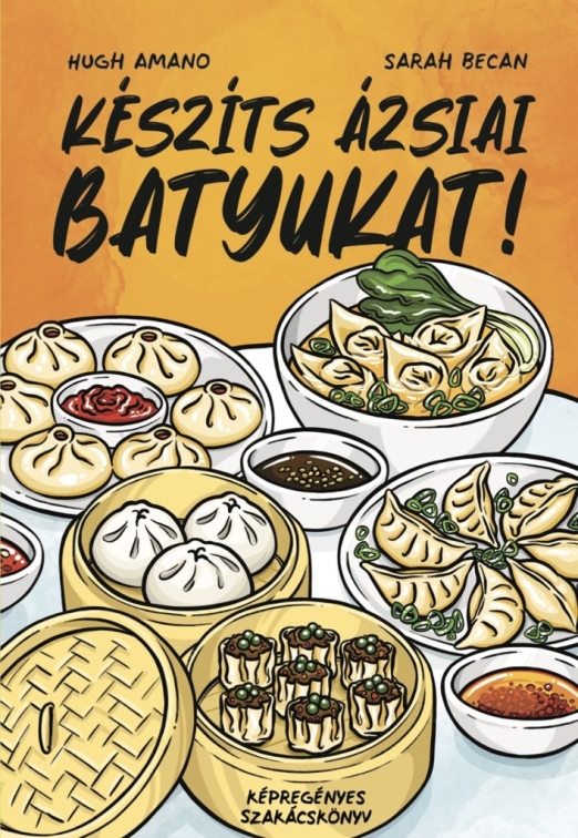 KÉSZÍTS ÁZSIAI BATYUKAT! - KÉPREGÉNYES SZAKÁCSKÖNYV