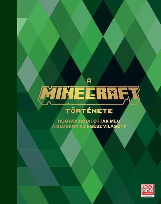 A MINECRAFT TÖRTÉNETE - HOGYAN HÓDÍTOTTÁK MEG A BLOKKOK AZ EGÉSZ VILÁGOT?