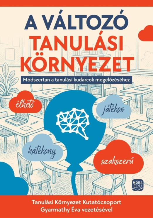 A VÁLTOZÓ TANULÁSI KÖRNYEZET - MÓDSZERTAN A TANULÁSI KUDARCOK MEGELŐZÉSÉHEZ