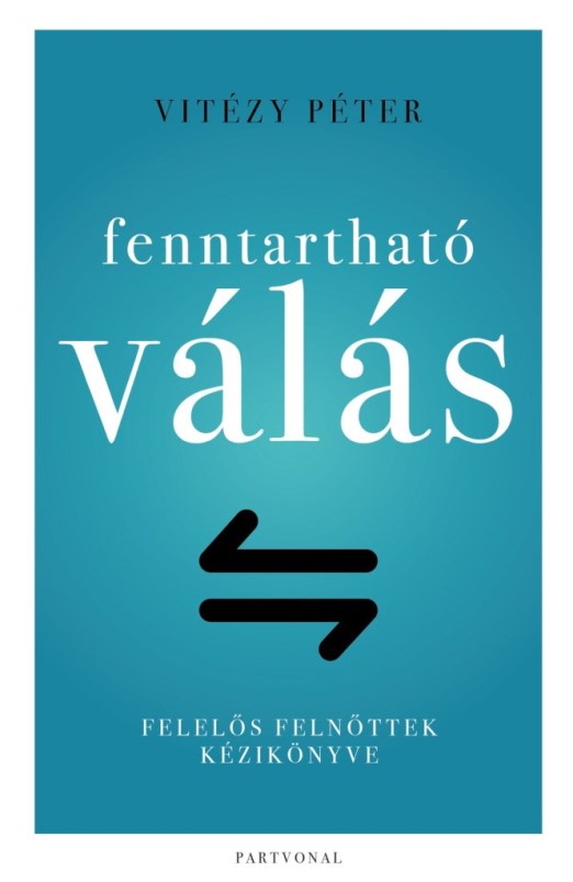 FENNTARTHATÓ VÁLÁS - FELELŐS FELNŐTTEK KÉZIKÖNYVE