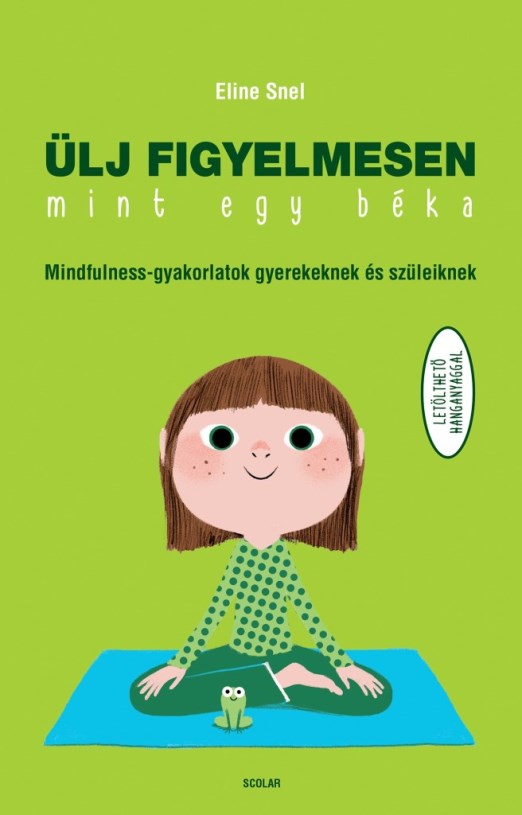 ÜLJ FIGYELMESEN, MINT EGY BÉKA! (MINDFULLNESS GYAKORLATOK GYEREKEKNEK..)