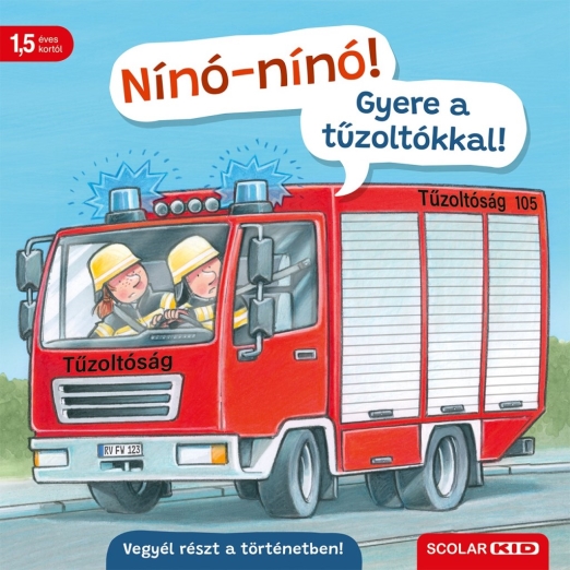 NÍNÓ - NÍNÓ! - GYERE A TŰZOLTÓKKAL!