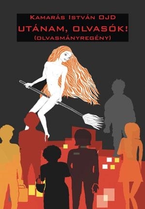 UTÁNAM, OLVASÓK! (OLVASMÁNYREGÉNY)