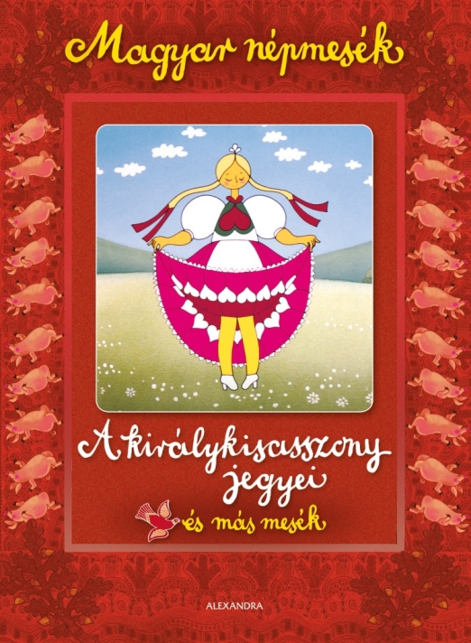 Magyar népmesék: A királykisasszony jegyei és más mesék