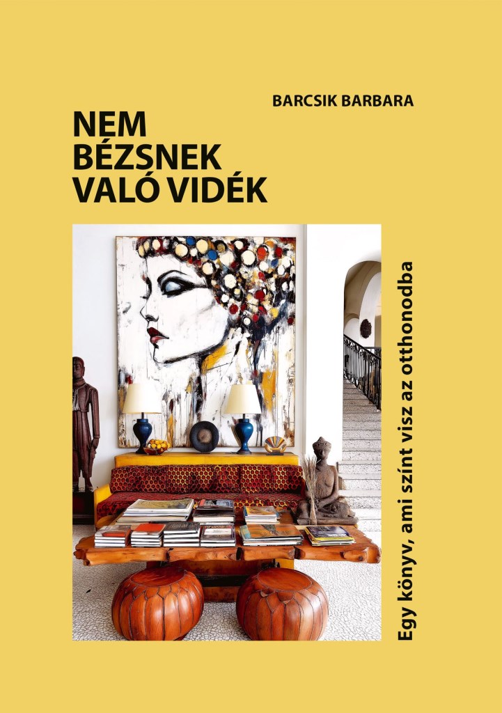 NEM BÉZSNEK VALÓ VIDÉK - EGY KÖNYV, AMI SZÍNT VISZ AZ OTTHONODBA