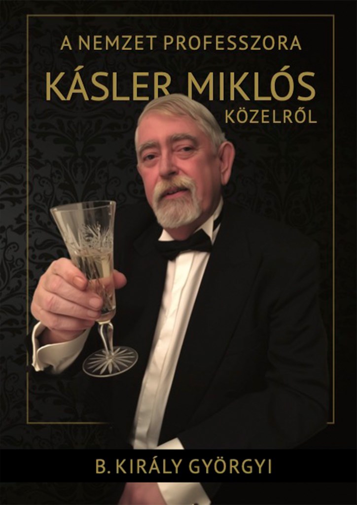 A NEMZET PROFESSZORA - KÁSLER MIKLÓS KÖZELRŐL