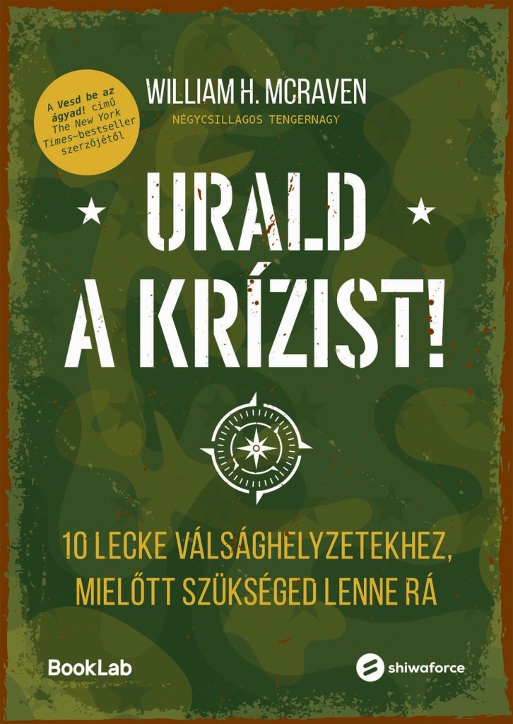 URALD A KRÍZIST! - 10 LECKE VÁLSÁGHELYZETEKHEZ , MIELŐTT SZÜKSÉGED LENNE RÁ