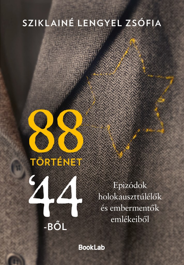 88 TÖRTÉNET 44-BŐL - EPIZÓDÓK HOLOKAUSZTTÚLÉLŐK ÉS EMBERMENTŐK EMLÉKEIBŐL