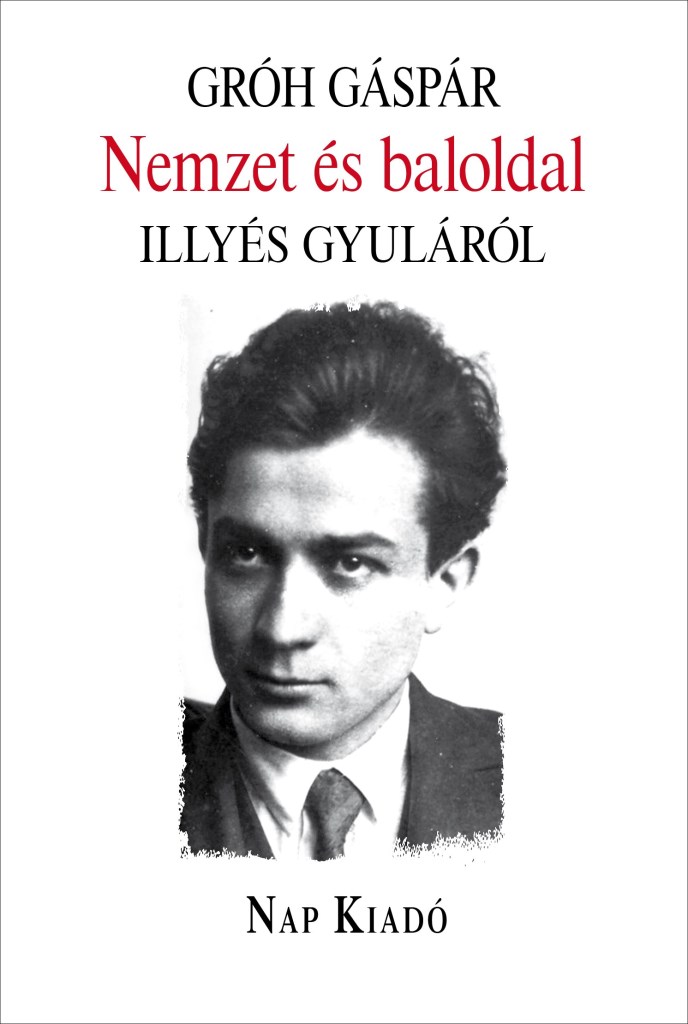 NEMZET ÉS BALOLDAL - ILLÉS GYULÁRÓL