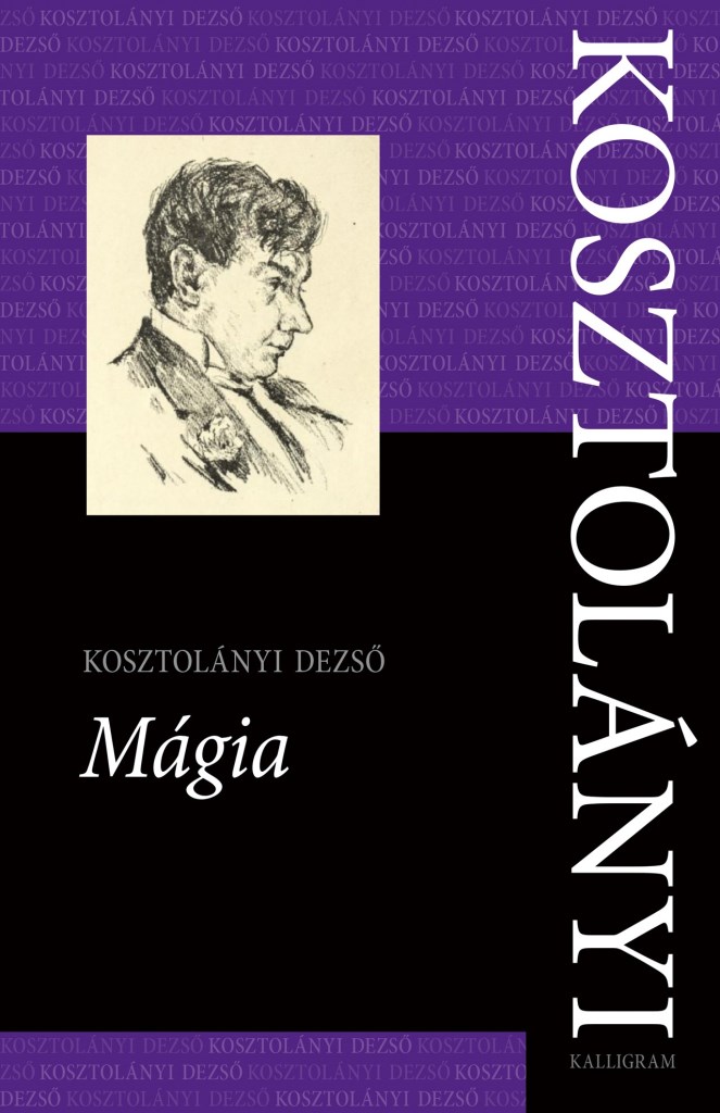 MÁGIA  - KOSZTOLÁNYI Ö.M