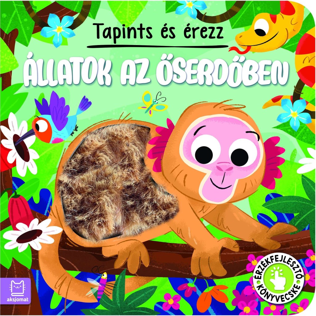 TAPINTS ÉS ÉREZZ - ÁLLATOK AZ ŐSERDŐBEN -  ÉRZÉKFEJLESZTŐ KÖNYVECSKE