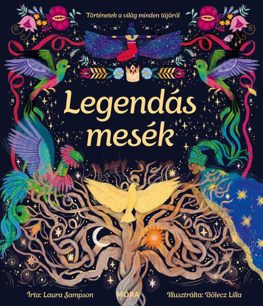 LEGENDÁS MESÉK - TÖRTÉNETEK A VILÁG MINDEN TÁJÁRÓL