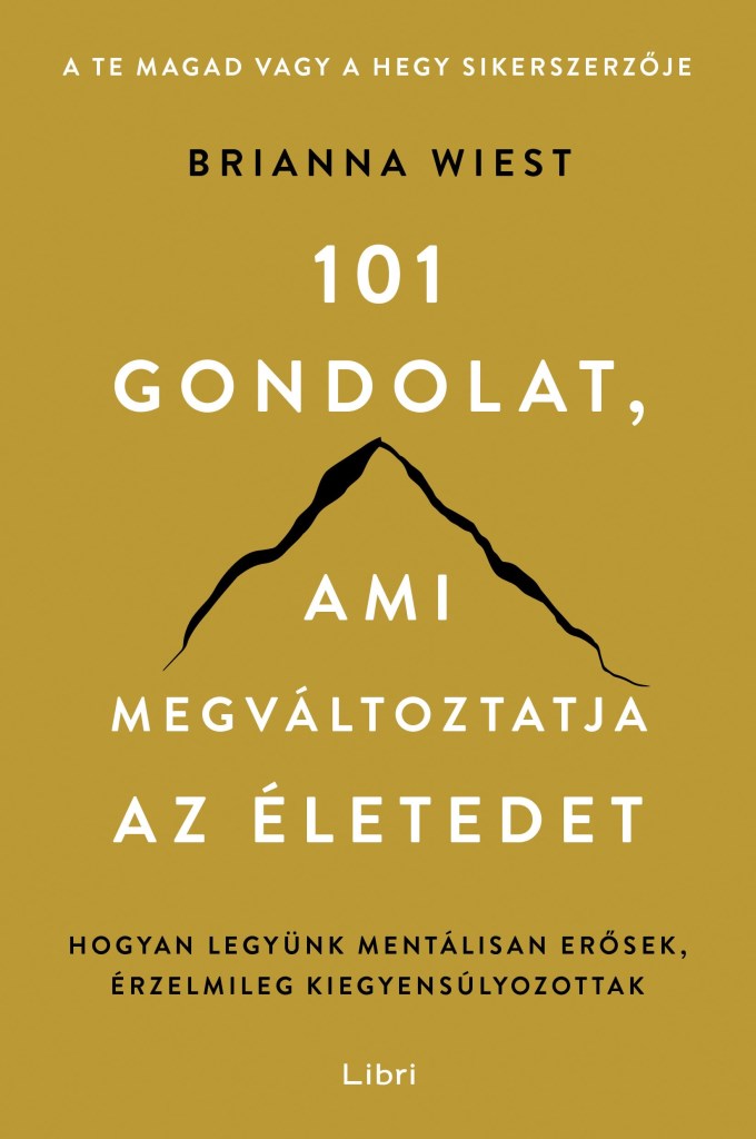 101 GONDOLAT, AMI MEGVÁLTOZTATJA AZ ÉLETEDET - HOGYAN LEGYÜNK MENTÁLISAN ERŐSEK