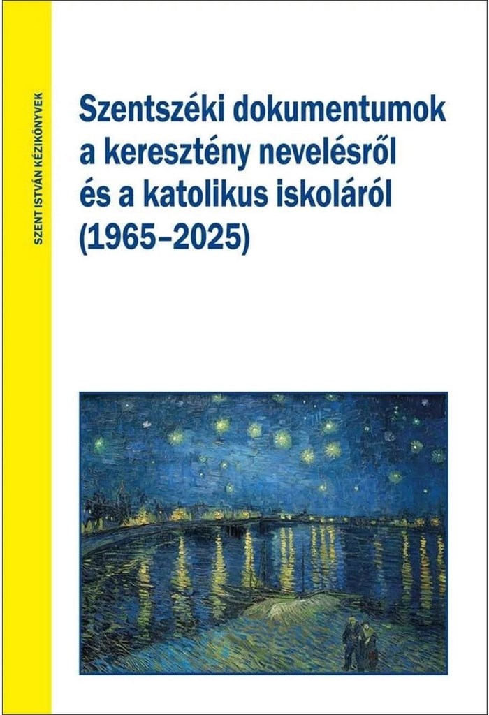 SZENTSZÉKI DOKUMENTUMOK A KERESZTÉNY NEVELÉSRŐL ÉS A KATOLIKUS ISKOLÁRÓL