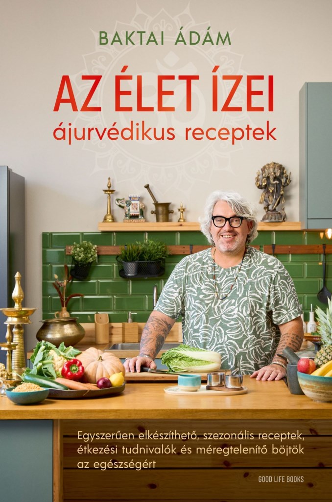 AZ ÉLET ÍZEI - ÁJURVÉDIKUS RECEPTEK