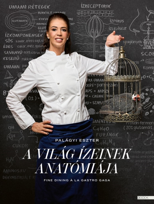 A VILÁG ÍZEINEK ANATÓMIÁJA - FINE DINING Á LA GASTRO GAGA