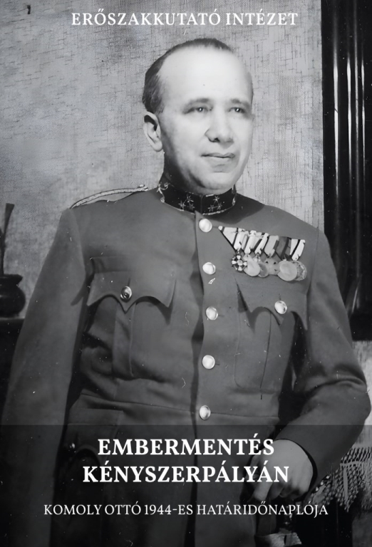 EMBERMENTÉS KÉNYSZERPÁLYÁN - KOMOLY OTTÓ 1944-ES HATÁRIDŐNAPLÓJA