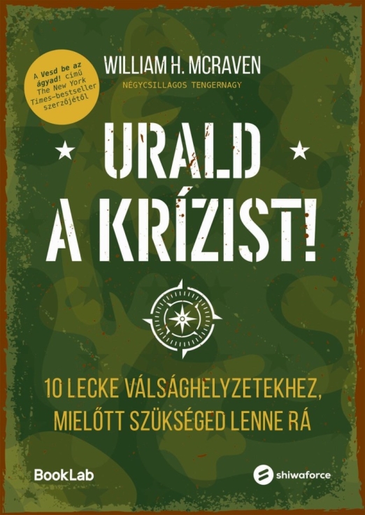 URALD A KRÍZIST! - 10 LECKE VÁLSÁGHELYZETEKHEZ , MIELŐTT SZÜKSÉGED LENNE RÁ