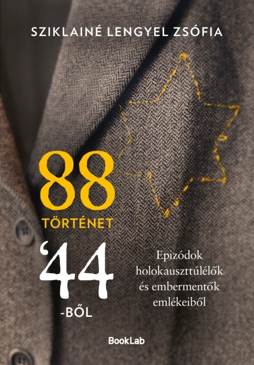 88 TÖRTÉNET 44-BŐL - EPIZÓDÓK HOLOKAUSZTTÚLÉLŐK ÉS EMBERMENTŐK EMLÉKEIBŐL