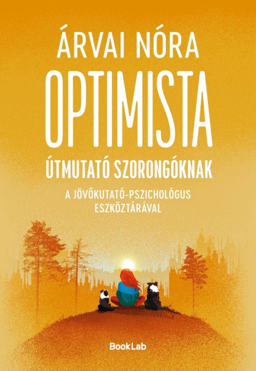 OPTIMISTA ÚTMUTATÓ SZORONGÓKNAK