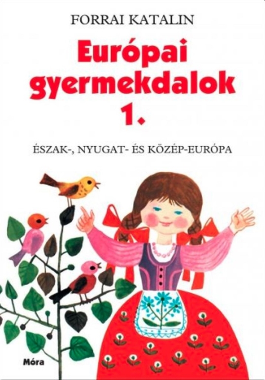 EURÓPAI GYERMEKDALOK 1. - ÉSZAK-, NYUGAT- ÉS KÖZÉP-EURÓPA