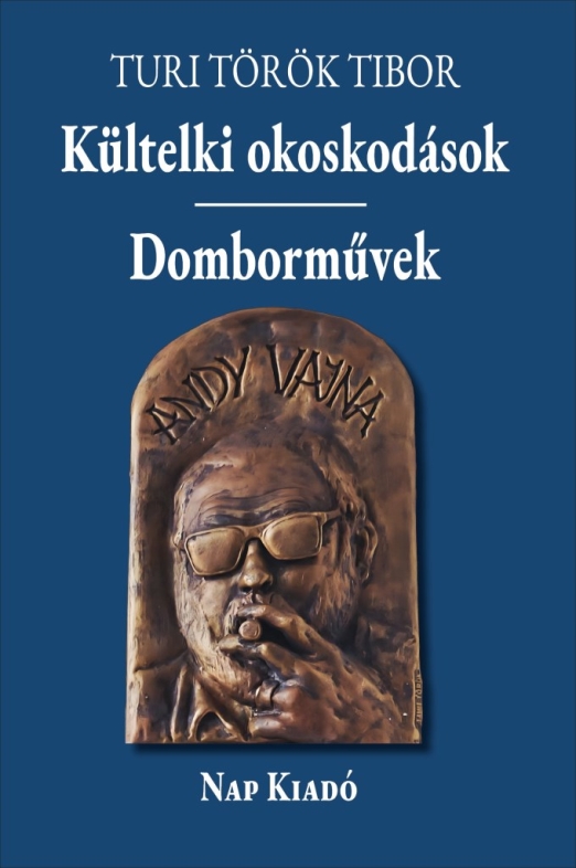 KÜLTELKI OKOSKODÁSOK - DOMBORMŰVEK