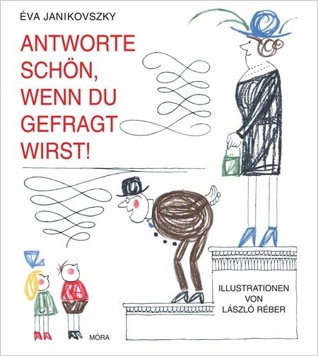 ANTWORTE SCHÖN, WENN DU GEFRAGT WIRST! - FELELJ SZÉPEN, HA KÉRDEZNEK