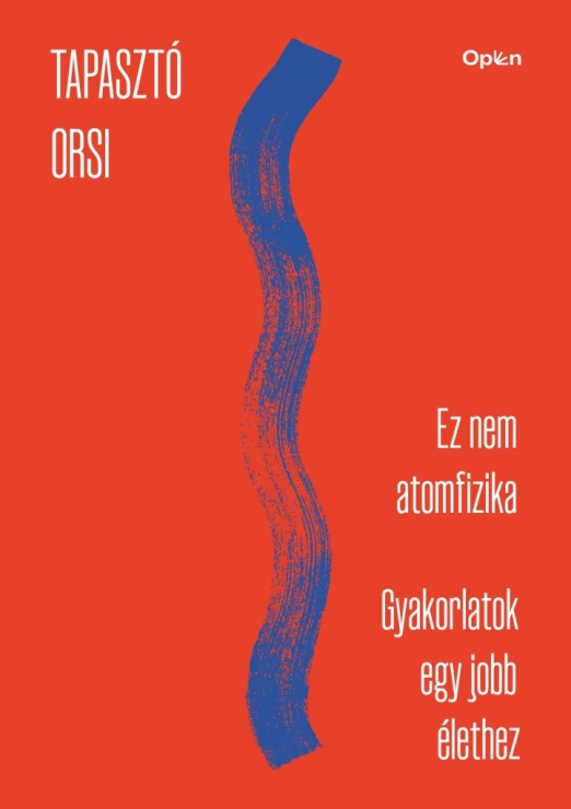 EZ NEM ATOMFIZIKA - GYAKORLATOK EGY JOBB ÉLETHEZ - MUNKAFÜZET