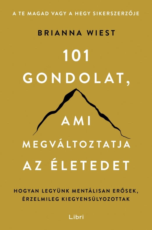 101 GONDOLAT, AMI MEGVÁLTOZTATJA AZ ÉLETEDET - HOGYAN LEGYÜNK MENTÁLISAN ERŐSEK