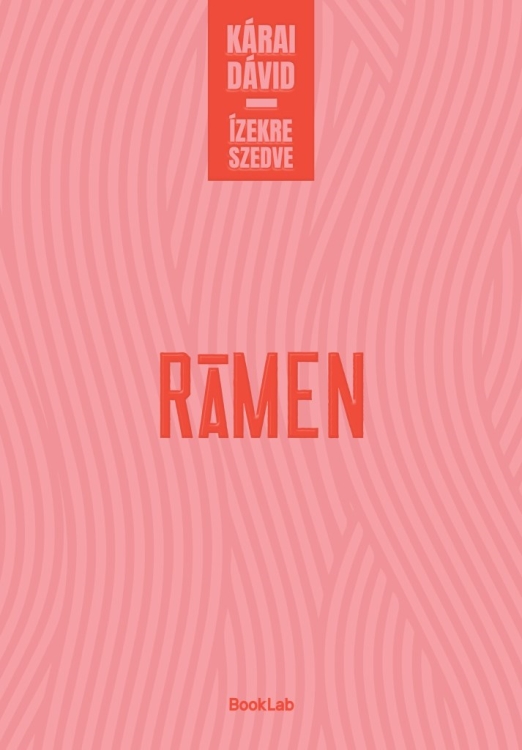 RÁMEN - ÍZEKRE SZEDVE