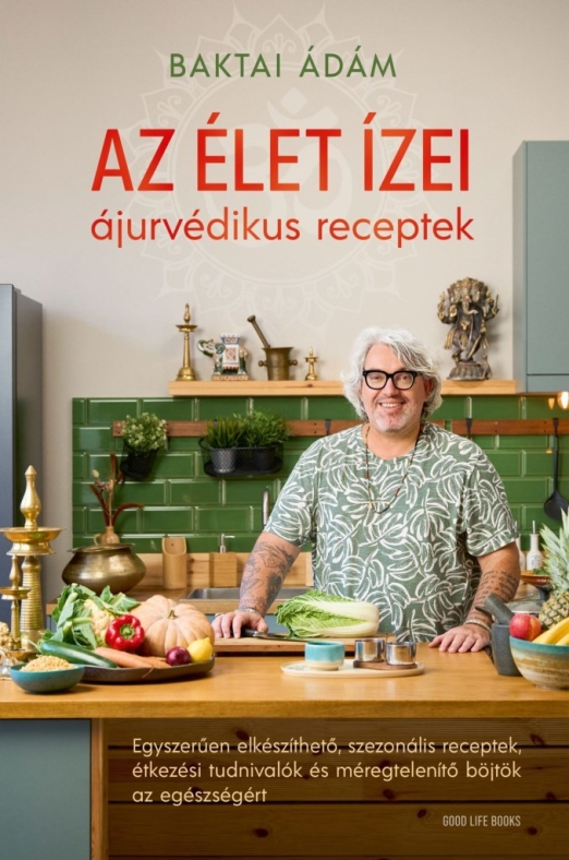 AZ ÉLET ÍZEI - ÁJURVÉDIKUS RECEPTEK