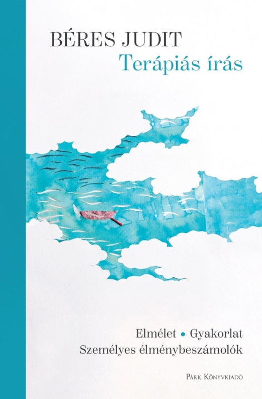 TERÁPIÁS ÍRÁS - ELMÉLET, GYAKORLAT, SZEMÉLYES ÉLMÉNYBESZÁMOLÓK