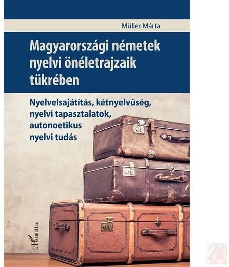 MAGYARORSZÁGI NÉMETEK NYELVI ÖNÉLETRAJZAIK TÜKRÉBEN