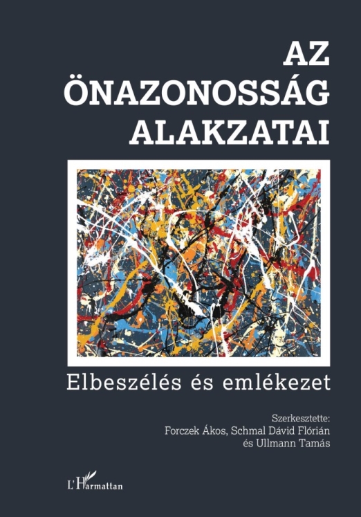 AZ ÖNAZONOSSÁG ALAKZATAI - ELBESZÉLÉS ÉS EMLÉKEZET