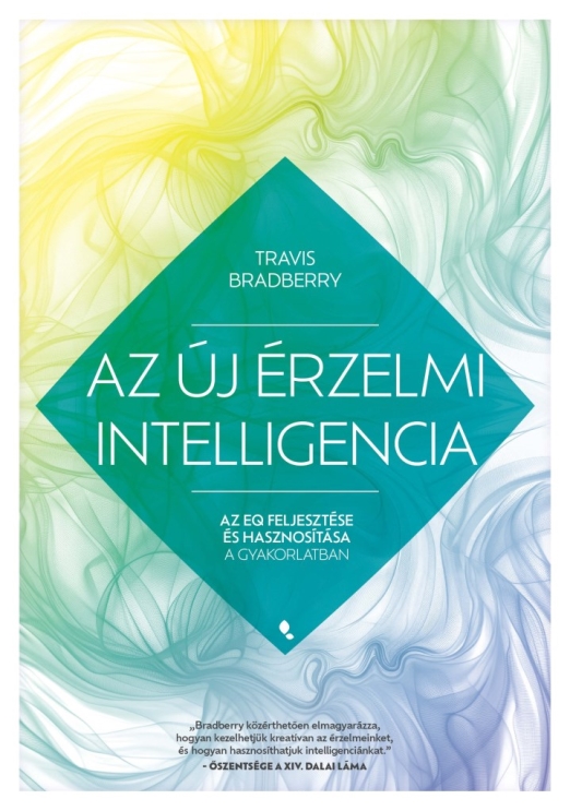 AZ ÚJ ÉRZELMI INTELLIGENCIA - AZ EQ FEJLESZTÉSE ÉS HASZNOSÍTÁSA  A GYAKORLATBAN