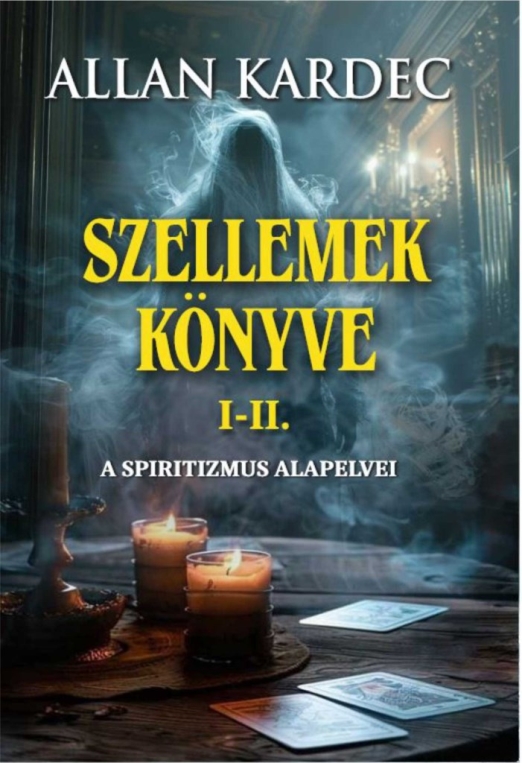 SZELLEMEK KÖNYVE I-II. - A SPIRITIZMUS ALAPELVEI